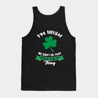 I'm Irish We Don't Do That Keep Calm Thing St Family Matching Ireland Gaelic Gift Tank Top